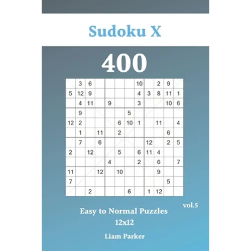 Sudoku X 12x12 - 400 Easy to Normal Puzzles vol.5