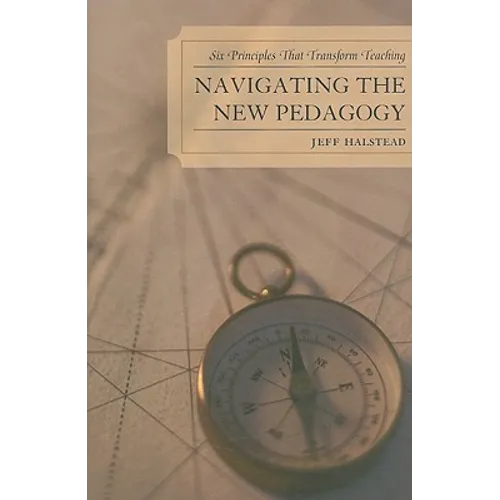 Navigating the New Pedagogy: Six Principles that Transform Teaching