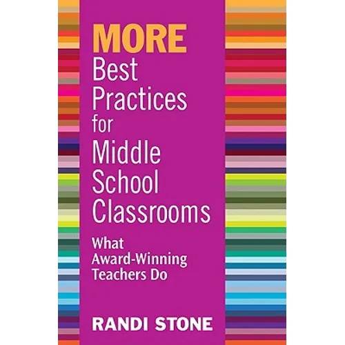 MORE Best Practices for Middle School Classrooms: What Award-Winning Teachers Do