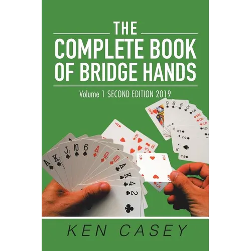 The Complete Book of Bridge Hands: Volume 1 Second Edition 2019