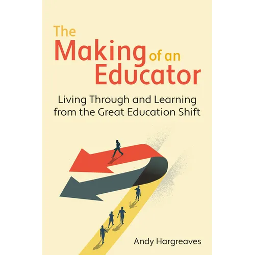 The Making of an Educator: Living Through and Learning from the Great Education Shift