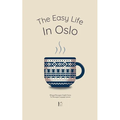 The Easy Life in Oslo: Bilingual Norwegian-English Stories For Norwegian Language Learners