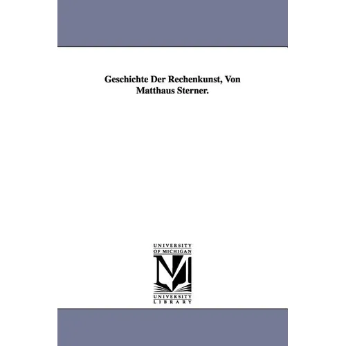 Geschichte Der Rechenkunst, Von Matthaus Sterner.
