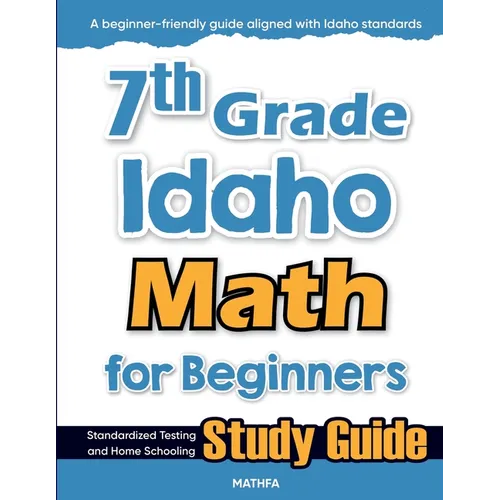 7th Grade Idaho Math for Beginners: Standardized Testing and Home Schooling Study Guide