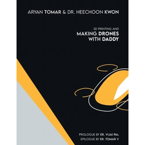 3D Printing and Making Drones with Daddy
