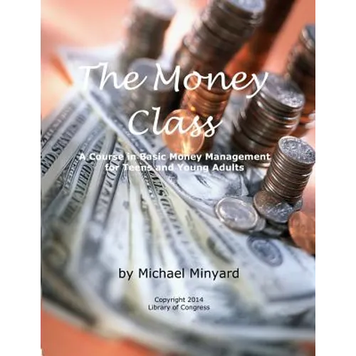 The Money Class: A Course in Basic Money Management for Teens and Young Adults