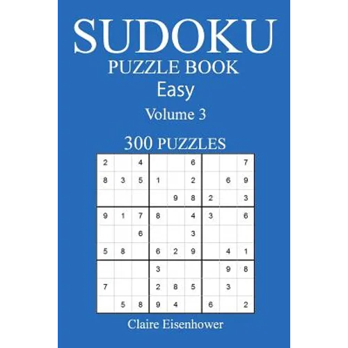 Sudoku Puzzle Book: [2017 Edition] Easy Volume 3-300 Puzzles